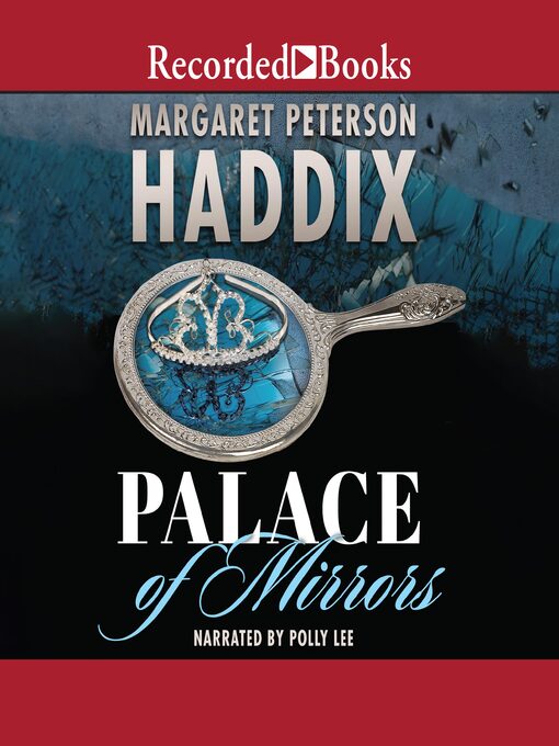 Title details for Palace of Mirrors by Margaret Peterson Haddix - Available